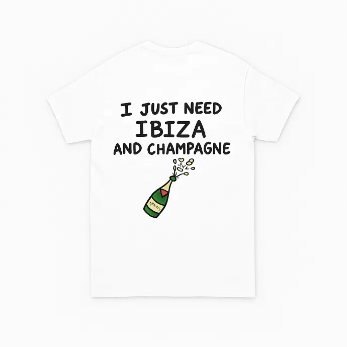 T shirt I just need Ibiza and champagne