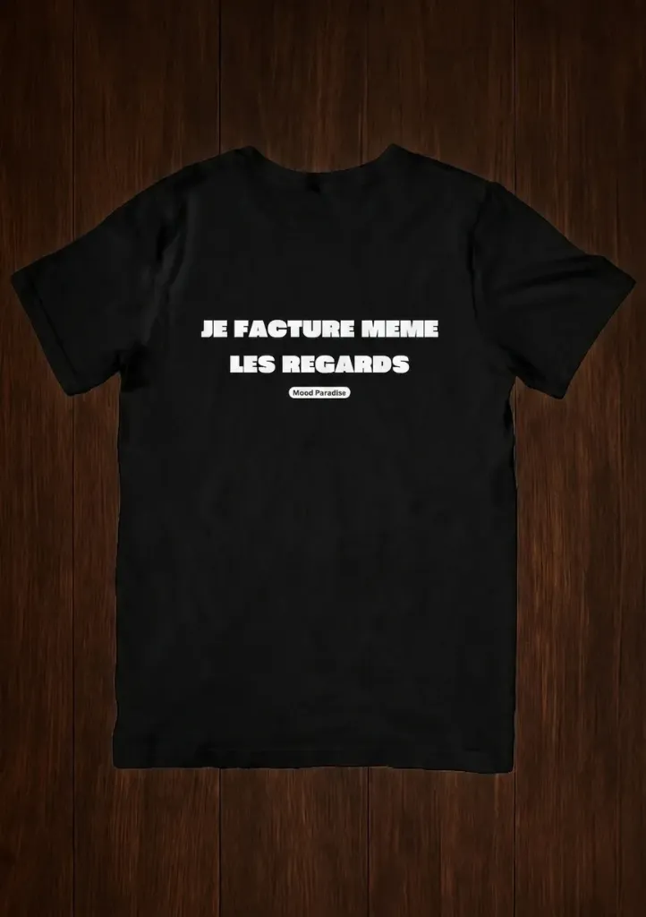 T-shirt "je facture meme les  regard"