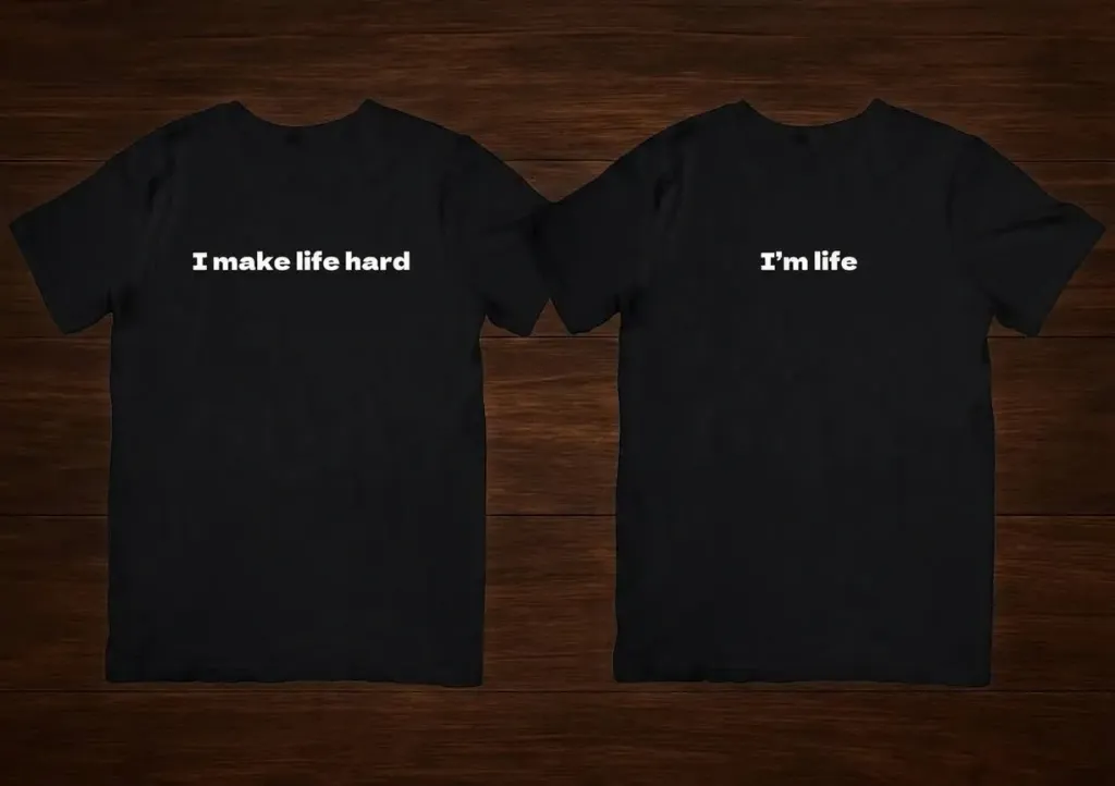 T shirt i make life hard & i'm life