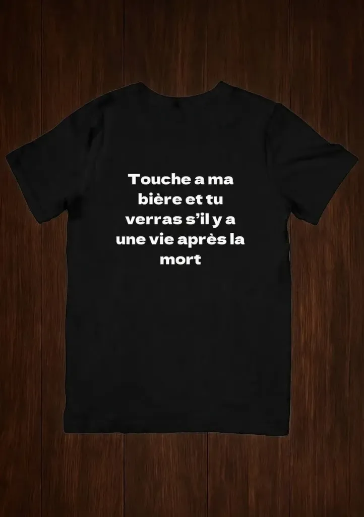 T shirt Touche a ma bière et tu verras s'il y a une vie après la mort